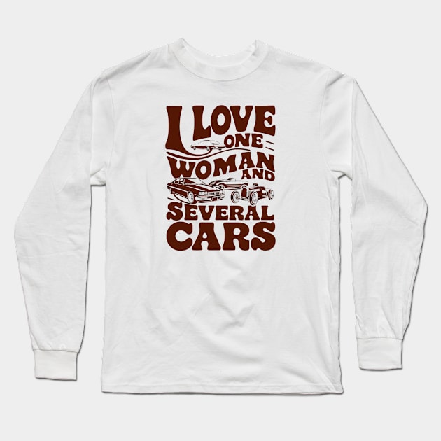I Love One Woman and Several Cars Shirt - Car Enthusiast Gift Idea Long Sleeve T-Shirt by your.loved.shirts
